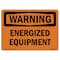 Signmission Safety Sign, OSHA WARNING, 7" Height, 10" Width, Energized Equipment, Landscape OS-WS-D-710-L-12116 - alternate 1
